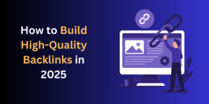 The Role of Backlinks in 2025: Quality Over Quantity